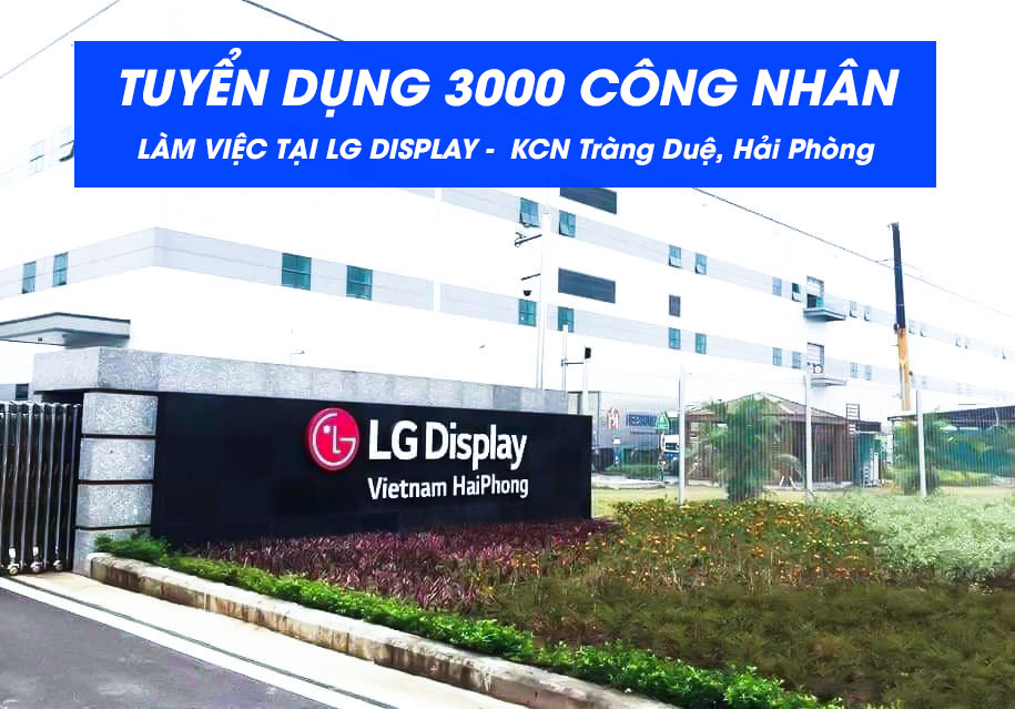 Tuyển 3000 công nhân lắp ráp linh kiện điện tử làm việc trong nhà máy LG display