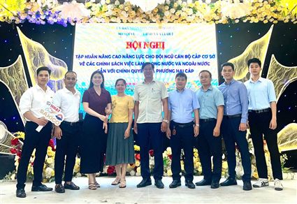 NÂNG CAO NĂNG LỰC CÁN BỘ CƠ SỞ VỀ CHÍNH SÁCH VIỆC LÀM TRONG NƯỚC VÀ NGOÀI NƯỚC