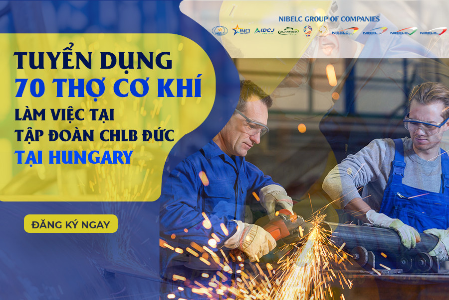 THÔNG BÁO TUYỂN 70 THỢ CƠ KHÍ LÀM VIỆC CHO TẬP ĐOÀN CHLB ĐỨC TẠI HUNGARY