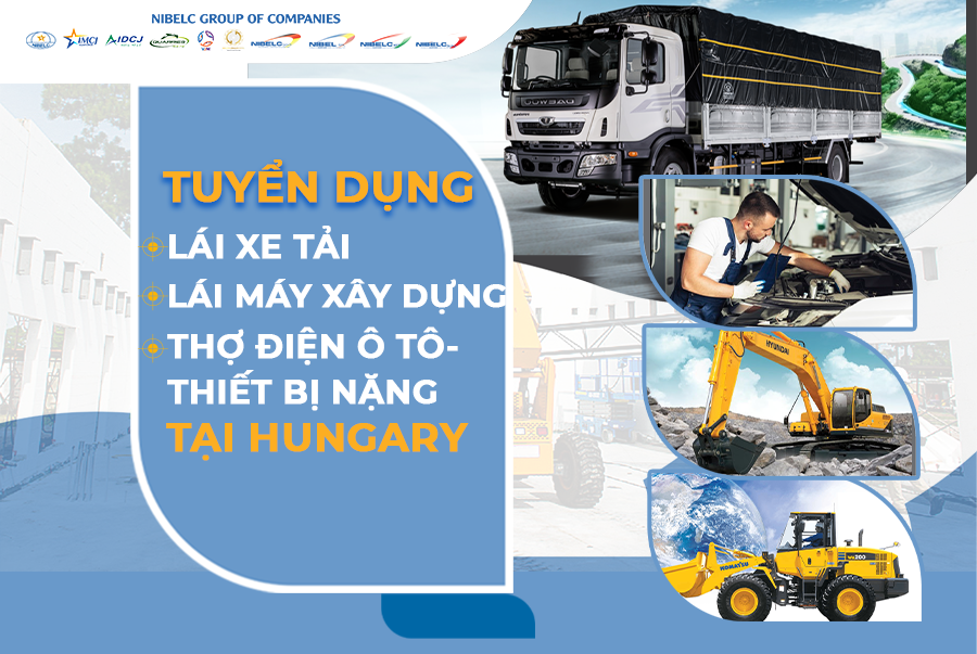 NIBELC GROUP - TUYỂN DỤNG 35 LÁI XE, LÁI MÁY XÂY DỰNG, THỢ ĐIỆN Ô TÔ - THIẾT BỊ NẶNG TẠI HUNGARY
