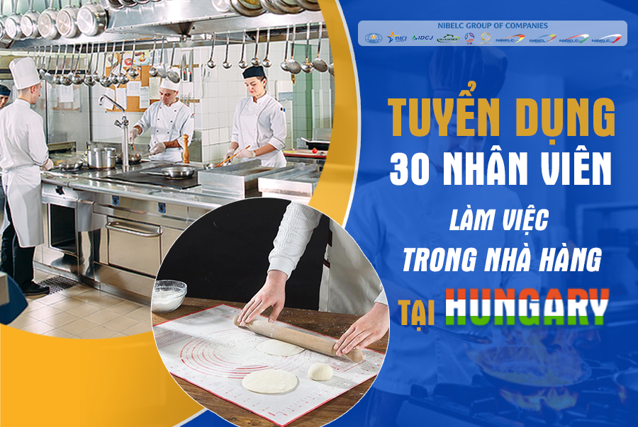 TUYỂN DỤNG 30 NHÂN VIÊN LÀM VIỆC TRONG NHÀ HÀNG TẠI HUNGARY