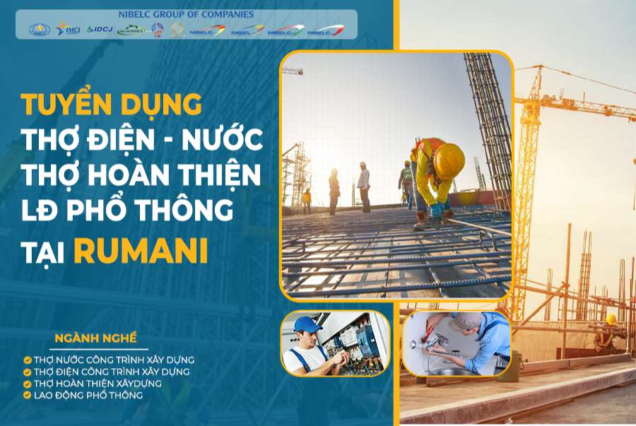 Nibelc Group - thông báo tuyển 55 thợ điện – nước, hoàn thiện, LĐPT làm việc tại Rumani