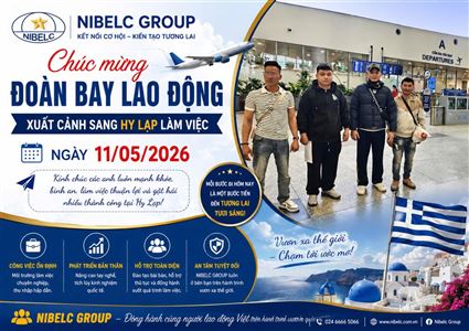 NIBELC GROUP TIỄN ĐOÀN LAO ĐỘNG XUẤT CẢNH SANG HY LẠP NGÀY 11/05/2026